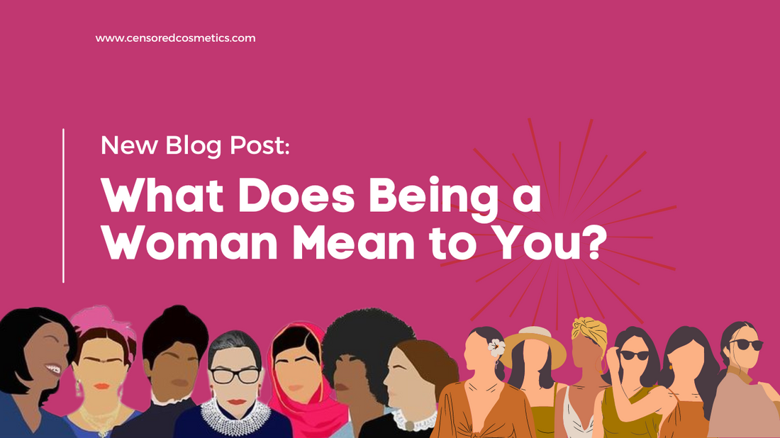 What Does Being a Woman Mean to You?